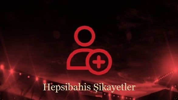 hepsibahis sikayetleri neler